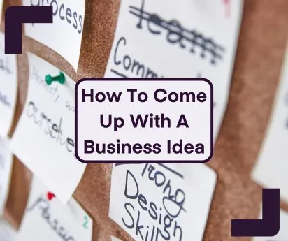 How to come up with a business idea